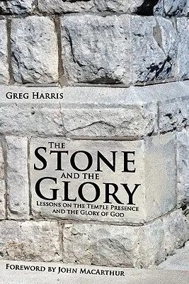 La pietra e la gloria: Lezioni sulla presenza nel tempio e sulla gloria di Dio - The Stone and the Glory: Lessons on the Temple Presence and the Glory of God