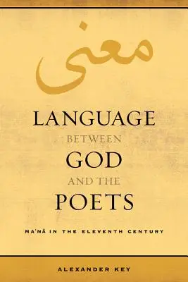 Il linguaggio tra Dio e i poeti: Ma'na nell'undicesimo secolo Volume 2 - Language Between God and the Poets: Ma'na in the Eleventh Century Volume 2