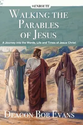 Camminare nelle parabole di Gesù: Un viaggio nelle parole, nella vita e nei tempi di Gesù Cristo - Walking the Parables of Jesus: A Journey into the Words, Life and Times of Jesus Christ