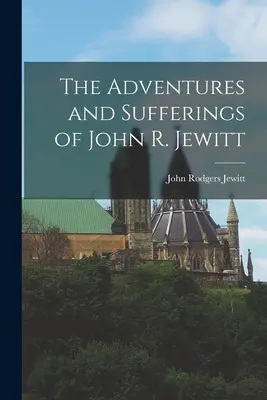 Le avventure e le sofferenze di John R. Jewitt - The Adventures and Sufferings of John R. Jewitt