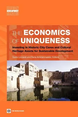 L'economia dell'unicità: Investire nei nuclei storici delle città e nei beni del patrimonio culturale per uno sviluppo sostenibile - The Economics of Uniqueness: Investing in Historic City Cores and Cultural Heritage Assets for Sustainable Development
