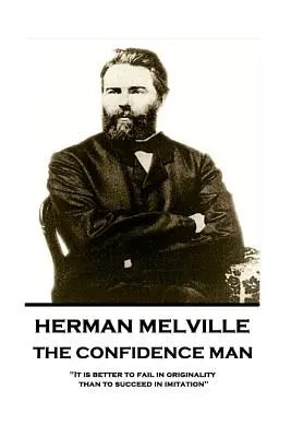 Herman Melville - L'uomo di fiducia: “È meglio fallire nell'originalità che riuscire nell'imitazione””. - Herman Melville - The Confidence Man: It is better to fail in originality than to succeed in imitation