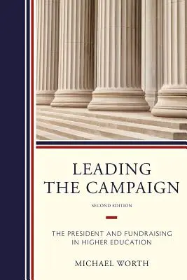 Guidare la campagna: Il presidente e la raccolta di fondi nell'istruzione superiore - Leading the Campaign: The President and Fundraising in Higher Education