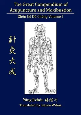 Il Grande Compendio di Agopuntura e Moxibustione Vol. I - The Great Compendium of Acupuncture and Moxibustion Vol. I