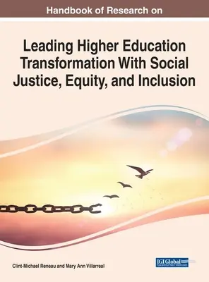 Manuale di ricerca per guidare la trasformazione dell'istruzione superiore con giustizia sociale, equità e inclusione - Handbook of Research on Leading Higher Education Transformation With Social Justice, Equity, and Inclusion