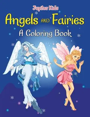 Angeli e fate (Un libro da colorare) - Angels and Fairies (A Coloring Book)