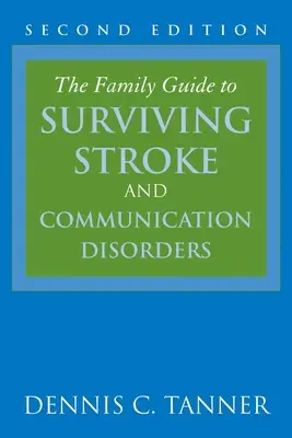 La guida per le famiglie per sopravvivere all'ictus e ai disturbi della comunicazione - The Family Guide to Surviving Stroke and Communication Disorders