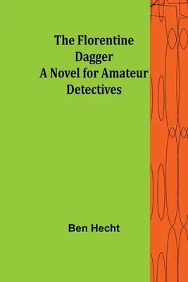 Il pugnale fiorentino: un romanzo per detective dilettanti - The Florentine Dagger A Novel for Amateur Detectives