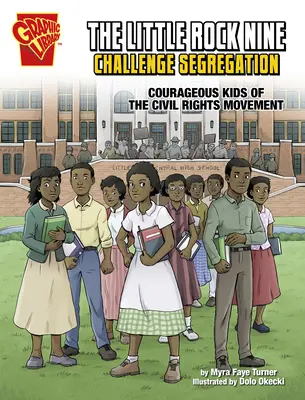 I nove di Little Rock sfidano la segregazione: Ragazzi coraggiosi del movimento per i diritti civili - The Little Rock Nine Challenge Segregation: Courageous Kids of the Civil Rights Movement