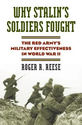Perché i soldati di Stalin hanno combattuto: L'efficacia militare dell'Armata Rossa nella Seconda Guerra Mondiale - Why Stalin's Soldiers Fought: The Red Army's Military Effectiveness in World War II