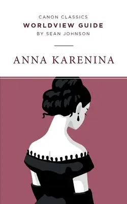 Guida alla visione del mondo per Anna Karenina - Worldview Guide for Anna Karenina