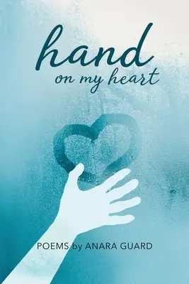 La mano sul mio cuore: Poesie - Hand on My Heart: Poems
