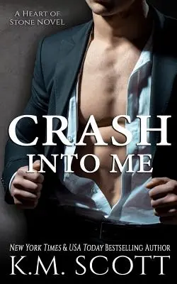 Crash Into Me (Cuore di Pietra #1) - Crash Into Me (Heart of Stone #1)