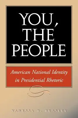 Voi, il popolo: L'identità nazionale americana nella retorica presidenziale - You, the People: American National Identity in Presidential Rhetoric