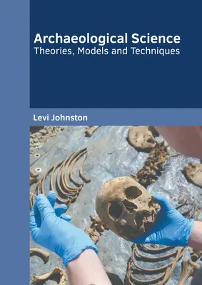 Scienza archeologica: Teorie, modelli e tecniche - Archaeological Science: Theories, Models and Techniques