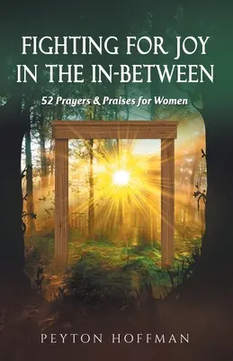 Combattere per la gioia nel mezzo: 52 preghiere e lodi per le donne - Fighting for Joy in the In-Between: 52 Prayers and Praises for Women