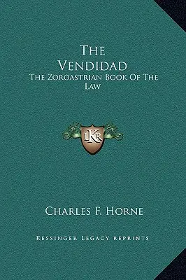 La Vendidad: il libro zoroastriano della legge - The Vendidad: The Zoroastrian Book Of The Law