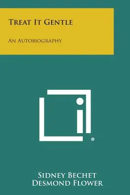 Trattare con delicatezza: Un'autobiografia - Treat It Gentle: An Autobiography