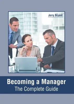 Diventare manager: La guida completa - Becoming a Manager: The Complete Guide