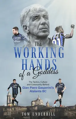 Le mani operose di una dea: La tattica, la cultura e la comunità dietro l'Atalanta BC di Gian Piero Gasperini - The Working Hands of a Goddess: The Tactics, Culture and Community Behind Gian Piero Gasperini's Atalanta BC
