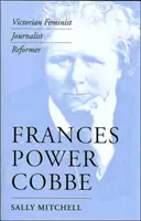 Frances Power Cobbe: femminista, giornalista e riformatrice vittoriana - Frances Power Cobbe: Victorian Feminist, Journalist, Reformer