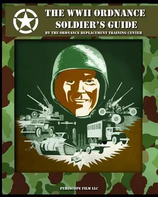 La guida del soldato dell'Ordnance della Seconda Guerra Mondiale - The WWII Ordnance Soldier's Guide