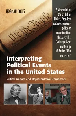 Interpretare gli eventi politici negli Stati Uniti: Dibattito critico e democrazia rappresentativa - Un punto di vista sulla Carta dei Diritti degli Stati Uniti, il Presidente e il Presidente della Repubblica. - Interpreting Political Events in the United States: Critical Debate and Representative Democracy - A Viewpoint on the Us Bill of Rights, President And