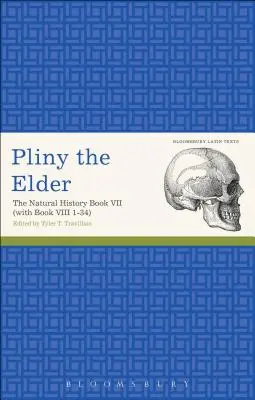 Plinio il Vecchio: Storia naturale libro VII (con libro VIII 1-34) - Pliny the Elder: The Natural History Book VII (with Book VIII 1-34)