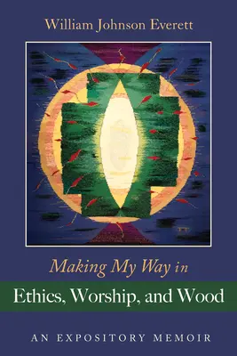 La mia strada nell'etica, nel culto e nel legno: Una memoria espositiva - Making My Way in Ethics, Worship, and Wood: An Expository Memoir