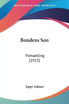 Il figlio di Bondens: Fortaelling (1913) - Bondens Son: Fortaelling (1913)