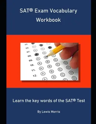 Vocabolario dell'esame SAT: Imparare le parole chiave del test SAT - SAT Exam Vocabulary Workbook: Learn the key words of the SAT Test
