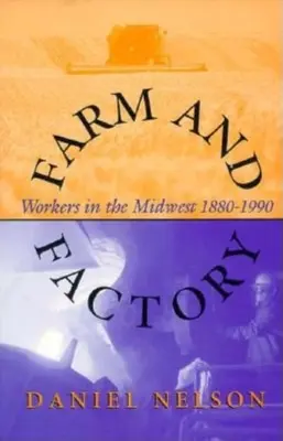Fattoria e fabbrica: Lavoratori nel Midwest 1880-1990 - Farm and Factory: Workers in the Midwest 1880-1990