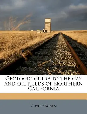 Guida geologica ai giacimenti di gas e petrolio della California settentrionale - Geologic Guide to the Gas and Oil Fields of Northern California