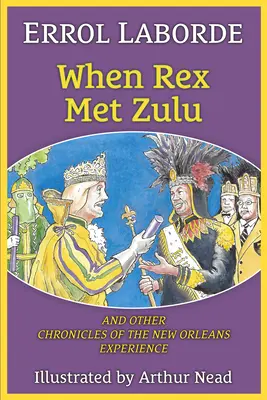 Quando Rex incontrò Zulu e altre cronache dell'esperienza di New Orleans - When Rex Met Zulu and Other Chronicles of the New Orleans Experience