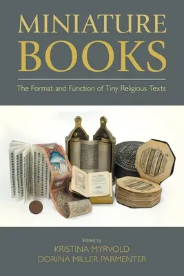 Libri in miniatura: Il formato e la funzione dei piccoli testi religiosi - Miniature Books: The Format and Function of Tiny Religious Texts