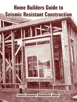 Guida alla costruzione antisismica per i costruttori di case - Home Builders Guide to Seismic Resistant Construction