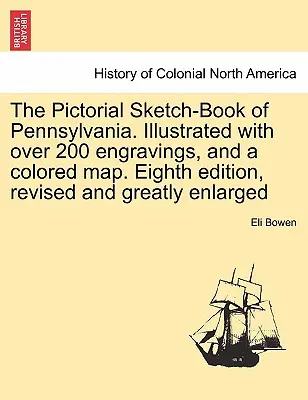 Il libro di schizzi pittorici della Pennsylvania. Illustrato con oltre 200 incisioni e una mappa a colori. Ottava edizione, rivista e notevolmente ampliata. - The Pictorial Sketch-Book of Pennsylvania. Illustrated with over 200 engravings, and a colored map. Eighth edition, revised and greatly enlarged
