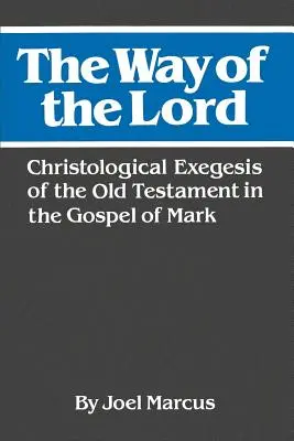 La via del Signore: Esegesi cristologica dell'Antico Testamento nel Vangelo di Marco - The Way of the Lord: Christological Exegesis of the Old Testament in the Gospel of Mark