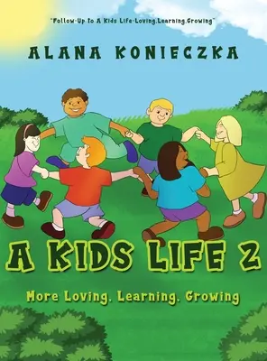 Una vita da bambini 2: Più amore, apprendimento, crescita - A Kids Life 2: More Loving, Learning, Growing