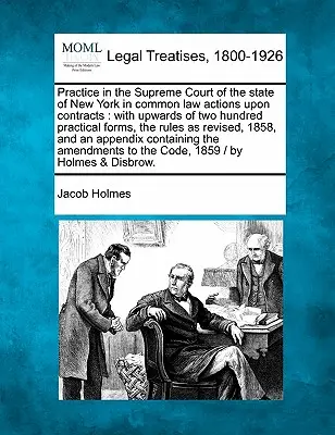 Pratica della Corte Suprema dello Stato di New York nelle azioni di common law sui contratti: con più di duecento moduli pratici, le regole come - Practice in the Supreme Court of the state of New York in common law actions upon contracts: with upwards of two hundred practical forms, the rules as