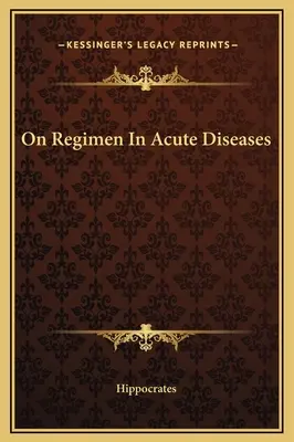 Sul regime nelle malattie acute - On Regimen In Acute Diseases
