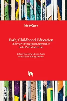 Educazione della prima infanzia - Approcci pedagogici innovativi nell'era postmoderna - Early Childhood Education - Innovative Pedagogical Approaches in the Post-modern Era