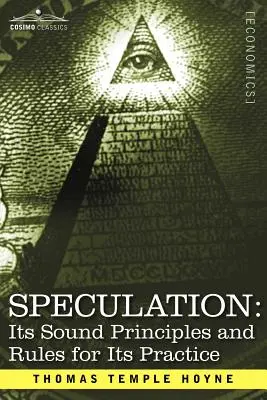 Speculazione: I suoi sani principi e le regole per la sua pratica - Speculation: Its Sound Principles and Rules for Its Practice