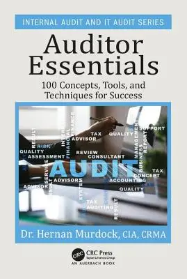 Gli elementi essenziali dell'auditor: 100 concetti, suggerimenti, strumenti e tecniche per il successo - Auditor Essentials: 100 Concepts, Tips, Tools, and Techniques for Success