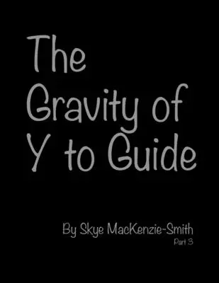 La gravità di Y a guida, parte 3 - The Gravity of Y to Guide, Part 3