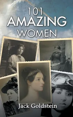 101 donne straordinarie: Eroine straordinarie nel corso della storia - 101 Amazing Women: Extraordinary Heroines Throughout History