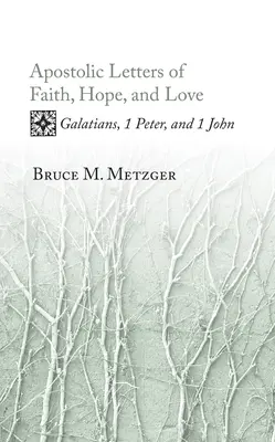 Lettere apostoliche di fede, speranza e amore: Galati, 1 Pietro e 1 Giovanni - Apostolic Letters of Faith, Hope, and Love: Galatians, 1 Peter, and 1 John