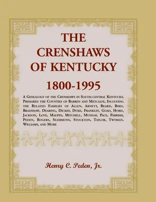 I Crenshaw del Kentucky, 1800-1995: Genealogia dei Crenshaw del Kentucky centro-meridionale, principalmente delle contee di Barren e Metcalfe, compresa l'area di Mill Creek. - The Crenshaws of Kentucky, 1800-1995: A Genealogy of the Crenshaws in South-central Kentucky, Primarily the Counties of Barren and Metcalfe, Including