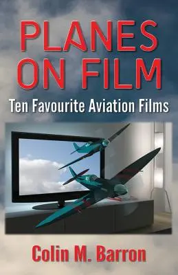 Aerei su pellicola: Dieci film preferiti sull'aviazione - Planes on Film: Ten Favourite Aviation Films