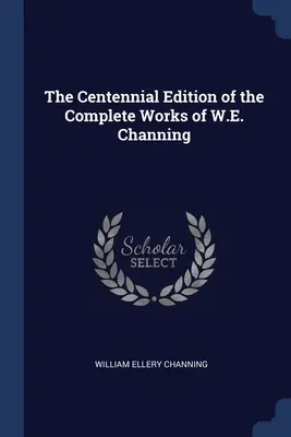 L'edizione del centenario delle opere complete di W.E. Channing - The Centennial Edition of the Complete Works of W.E. Channing